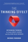 Image for The thinking effect  : rethinking thinking to create great learners and leaders