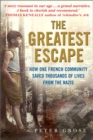 Image for The greatest escape  : how one French community saved thousands of lives from the Nazis