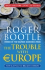 Image for The trouble with Europe  : why the EU isn&#39;t working, how it can be reformed, what could take its place