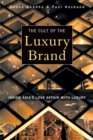 Image for The cult of the luxury brand  : inside Asia&#39;s love affair with luxury