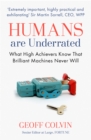 Image for Humans are underrated  : what high achievers know that brilliant machines never will