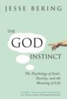Image for The God instinct: the psychology of souls, destiny, and the meaning of life