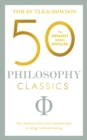 Image for 50 Philosophy Classics: Thinking, Being, Acting, Seeing : Profound Insights and Powerful Thinking from Fifty Key Books
