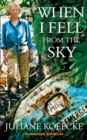 Image for When I fell from the sky: the true story of one woman&#39;s miraculous survival