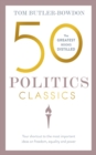 Image for 50 Politics Classics: Freedom Equality Power: Mind-Changing, World-Changing Ideas from Fifty Landmark Books.