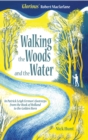 Image for Walking the woods and the water: in Patrick Leigh Fermor&#39;s footsteps from the Hook of Holland to the Golden Horn