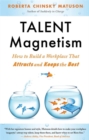 Image for Talent magnetism: how to build a workplace that attracts and keeps the best