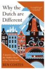 Image for Why the Dutch are different: a journey into the heart of the Netherlands