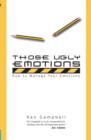 Image for Those Ugly Emotions : How to manage your emotions