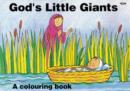 Image for God&#39;s Little Giants : A Colouring Book