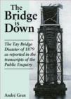 Image for The Bridge is Down! : Dramatic Eye-witness Accounts of the Tay Bridge Disaster