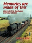 Image for Memories are Made of This : More British Railways Working Steam