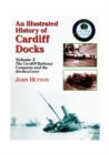Image for An Illustrated History of Cardiff Docks : Pt. 3 : Cardiff Railway Company and the Docks at War