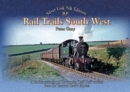 Image for Rail Trails South West : A Further Selection of the Popular &#39;Rail Trail&#39; Articles from the Torquay Herald Express