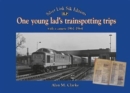 Image for One Young Lads Trainspotting Trips : Bringing Back Those &#39;Box Brownie&#39; and &#39;Ian Allan Combined Volume&#39; Days
