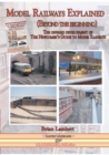 Image for MODEL RAILWAYS EXPLAINED (Beyond the beginning) : The onward development of The Newcomers&#39; Guide to Railway Modelling