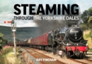 Image for Steaming Through the Yorkshire Dales