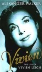 Image for Vivien  : the life of Vivien Leigh