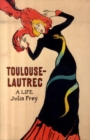 Image for Toulouse-Lautrec  : a life