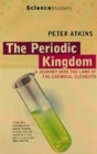 Image for The periodic kingdom  : a journey into the land of the chemical elements