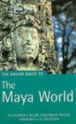 Image for The rough guide to the Maya world : Guatemala, Belize, Southern Mexico