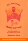 Image for His Presence Makes the Feast : Holy Communion in the Methodist Church Complete Resource Pack