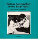 Image for Girls as Constructors in the Early Years : Promoting Equal Opportunities in Maths, Science and Technology