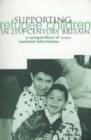 Image for Supporting refugee children in 21st century Britain  : a compendium of essential information