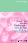 Image for Developing subject knowledge in design and technology: Food technology
