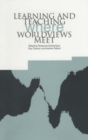Image for Learning and Teaching Where Worldviews Meet