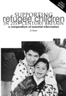 Image for Supporting refugee children in 21st century Britain  : a compendium of essential information