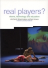 Image for Real players?  : drama, technology and education