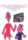 Image for Are we listening?  : making sense of classroom behaviour with pupils and parents