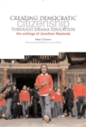 Image for Creating Democratic Citizenship Through Drama Education : The Writings of Jonothan Neelands