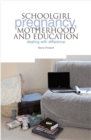 Image for Schoolgirl pregnancy, motherhood and education  : dealing with difference