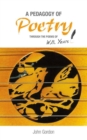 Image for A pedagogy of poetry  : through the poems of W.B. Yeats