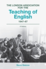 Image for The London Association for the Teaching of English 1947 - 67