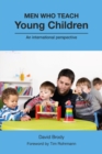 Image for Men who teach young children: an international perspective