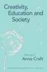 Image for Creativity, education and society: writings of Anna Craft