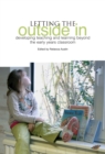 Image for Letting the outside in: developing teaching and learning beyond the early years classroom