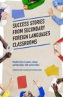 Image for Success stories from secondary foreign languages classrooms  : models from London school partnerships with universities