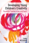 Image for Developing young children&#39;s creativity: possibility thinking in the early years
