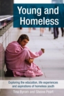 Image for Young and homeless  : exploring the education, life experiences and aspirations of homeless youth