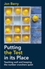 Image for Putting the Test in its Place: Teaching well and keeping the number crunchers quiet