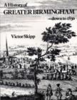 Image for A History of Greater Birmingham : Down to 1830
