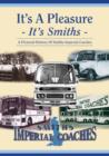 Image for It&#39;s a Pleasure : It&#39;s Smiths - A Pictorial History of Smiths Imperial Coaches