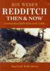 Image for Roy Webb&#39;s Redditch then &amp; now  : conservation for our time