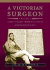 Image for A Victorian Surgeon : A Biography of James Fitzjames Fraser West
