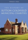 Image for The History of Sutton Coldfield Municipal Charities