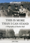 Image for This is More Than I Can Stand : A Biography of Charlie Hall